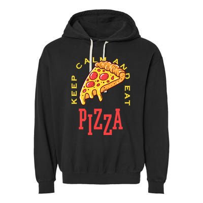 Keep Calm And Eat Pizza Funny Garment-Dyed Fleece Hoodie