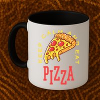 Keep Calm And Eat Pizza Funny Mug