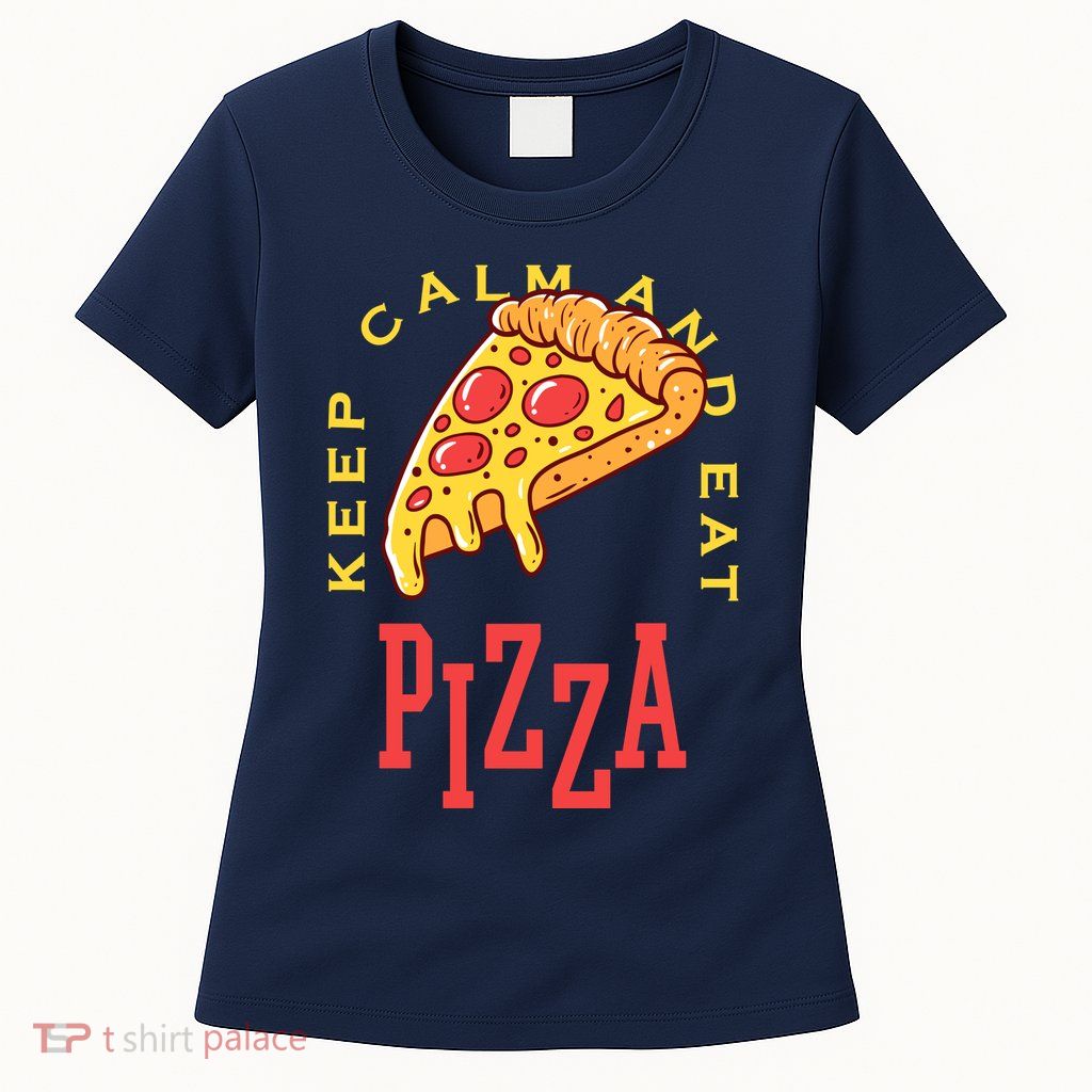 Keep Calm And Eat Pizza Funny Womens T-Shirt