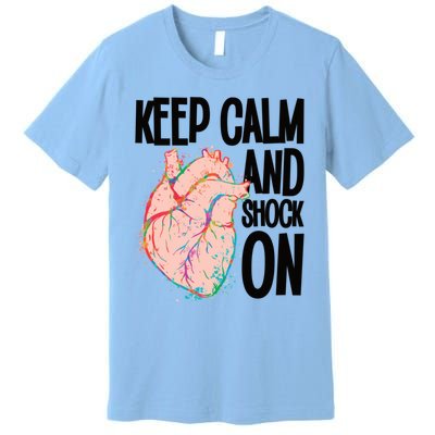 Keep Calm And Shock On Cardiac Nurse Great Gift Premium T-Shirt