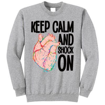 Keep Calm And Shock On Cardiac Nurse Great Gift Tall Sweatshirt