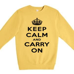 Keep Calm And Carry On Gift Premium Crewneck Sweatshirt