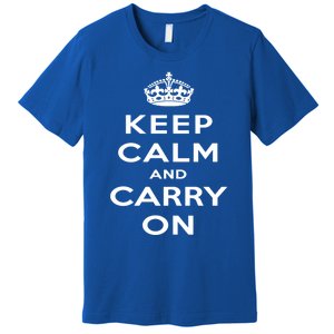 Keep Calm And Carry On Gift Premium T-Shirt