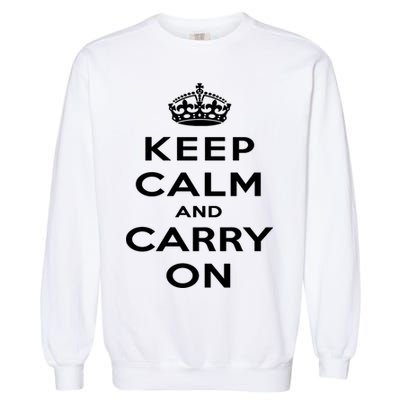 Keep Calm And Carry On Gift Garment-Dyed Sweatshirt