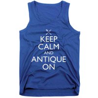 Keep Calm And Antique On Funny Antiquing Gift Tank Top