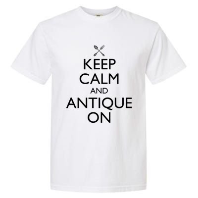 Keep Calm And Antique On Funny Antiquing Gift Garment-Dyed Heavyweight T-Shirt