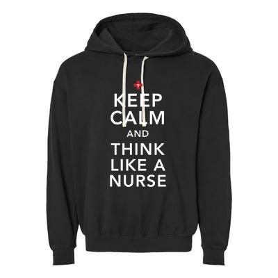 Keep Calm And Think Like A Nurse Cute Gift Garment-Dyed Fleece Hoodie