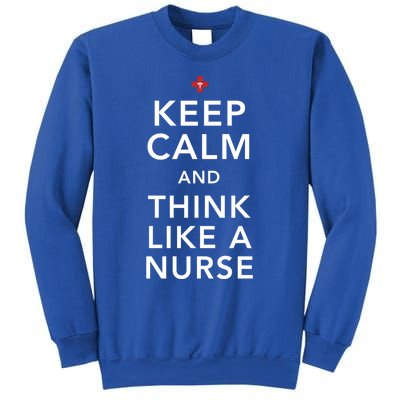 Keep Calm And Think Like A Nurse Cute Gift Sweatshirt