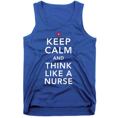 Keep Calm And Think Like A Nurse Cute Gift Tank Top