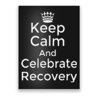 Keep Calm And Celebrate Recovery Sobriety Positive Support Poster