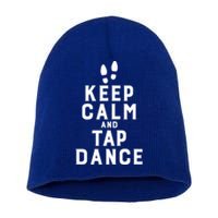 Keep Calm And Tap Dance Funny Dancing Tap Dancer Gift Short Acrylic Beanie