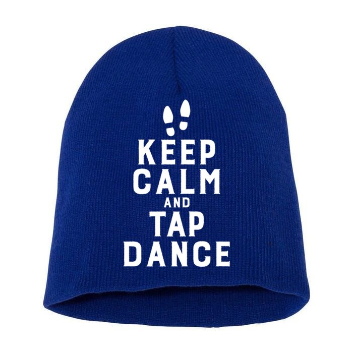 Keep Calm And Tap Dance Funny Dancing Tap Dancer Gift Short Acrylic Beanie