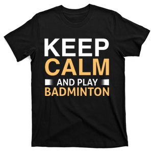 Keep Calm And Play Badmintion T-Shirt