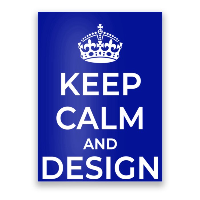 Keep Calm And Design Gift Poster