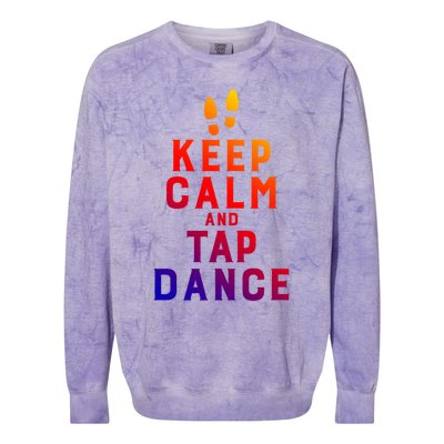 Keep Calm And Tap Dance Funny Dancing Tap Dancer Funny Gift Colorblast Crewneck Sweatshirt