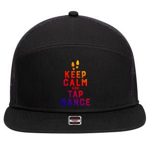 Keep Calm And Tap Dance Funny Dancing Tap Dancer Funny Gift 7 Panel Mesh Trucker Snapback Hat