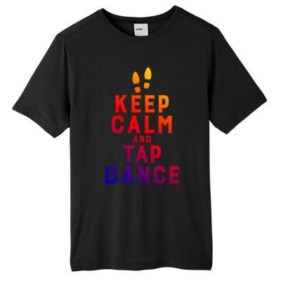 Keep Calm And Tap Dance Funny Dancing Tap Dancer Funny Gift Tall Fusion ChromaSoft Performance T-Shirt