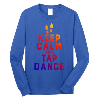 Keep Calm And Tap Dance Funny Dancing Tap Dancer Funny Gift Long Sleeve Shirt