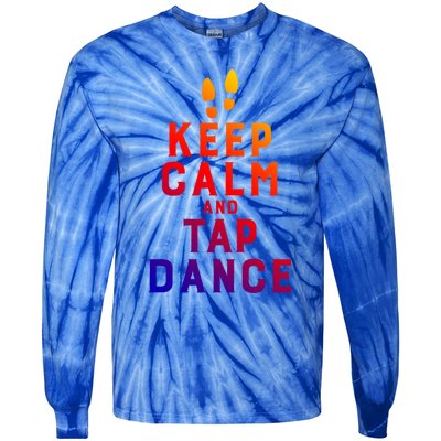 Keep Calm And Tap Dance Funny Dancing Tap Dancer Funny Gift Tie-Dye Long Sleeve Shirt