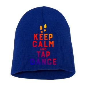 Keep Calm And Tap Dance Funny Dancing Tap Dancer Funny Gift Short Acrylic Beanie