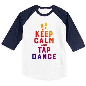 Keep Calm And Tap Dance Funny Dancing Tap Dancer Funny Gift Baseball Sleeve Shirt