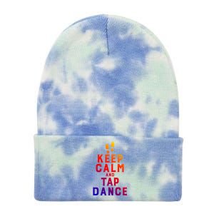 Keep Calm And Tap Dance Funny Dancing Tap Dancer Funny Gift Tie Dye 12in Knit Beanie