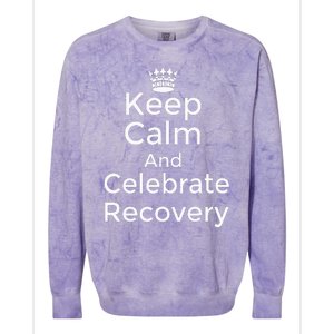 Keep Calm And Celebrate Recovery Sobriety Positive Support Colorblast Crewneck Sweatshirt