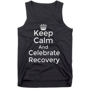 Keep Calm And Celebrate Recovery Sobriety Positive Support Tank Top