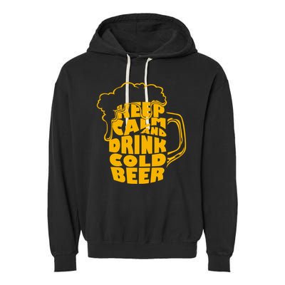 Keep Calm And Drink Cold Beer Garment-Dyed Fleece Hoodie