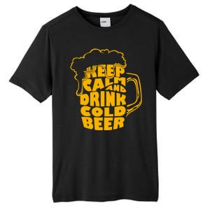 Keep Calm And Drink Cold Beer Tall Fusion ChromaSoft Performance T-Shirt