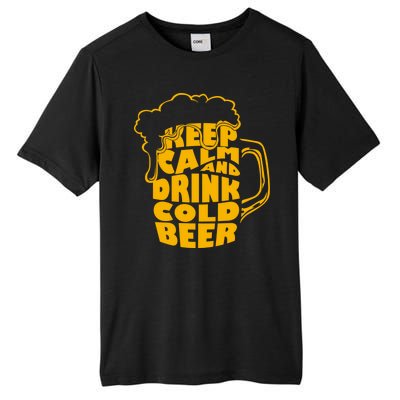 Keep Calm And Drink Cold Beer Tall Fusion ChromaSoft Performance T-Shirt