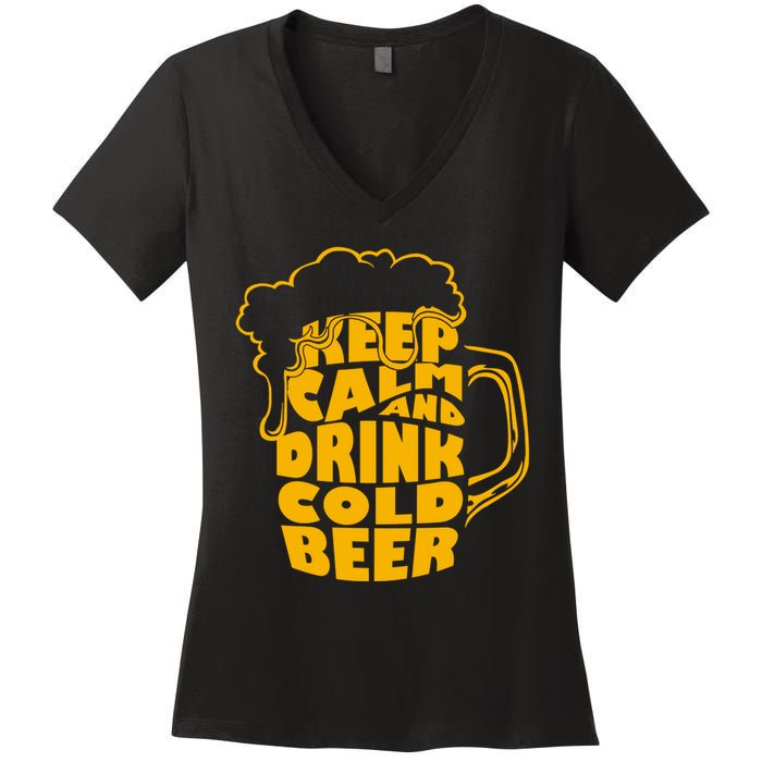 Keep Calm And Drink Cold Beer Women's V-Neck T-Shirt