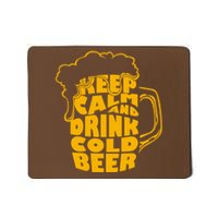 Keep Calm And Drink Cold Beer Mousepad