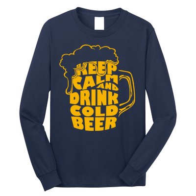 Keep Calm And Drink Cold Beer Long Sleeve Shirt