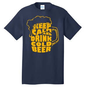 Keep Calm And Drink Cold Beer Tall T-Shirt