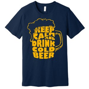 Keep Calm And Drink Cold Beer Premium T-Shirt