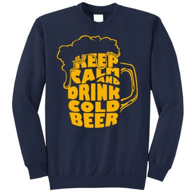 Keep Calm And Drink Cold Beer Tall Sweatshirt