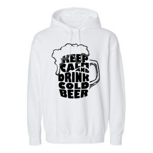 Keep Calm And Drink Cold Beer Garment-Dyed Fleece Hoodie