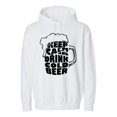 Keep Calm And Drink Cold Beer Garment-Dyed Fleece Hoodie