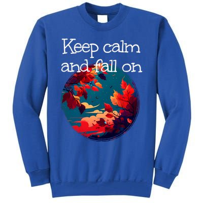 Keep Calm And Fall On With Windy Weather For Autumn Lovers Cool Gift Tall Sweatshirt