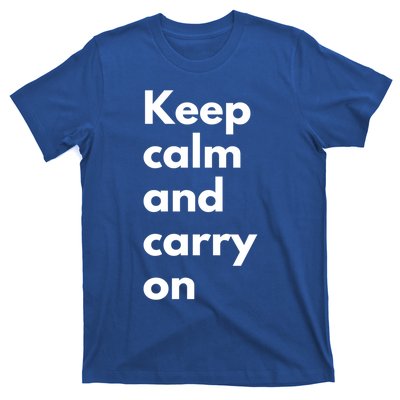 Keep Calm And Carry On Great Gift T-Shirt