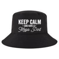 Keep Calm And Have A Mega Pint Gift Cool Comfort Performance Bucket Hat