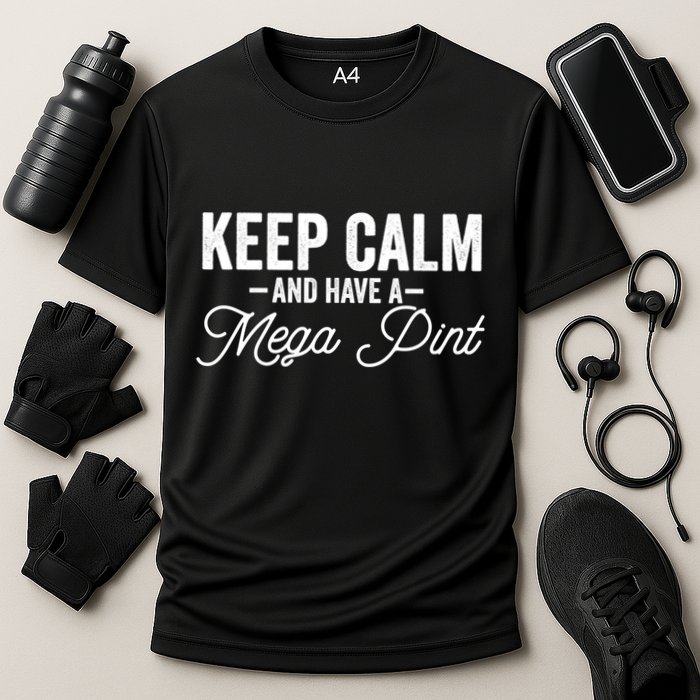 Keep Calm And Have A Mega Pint Gift Performance Shirt