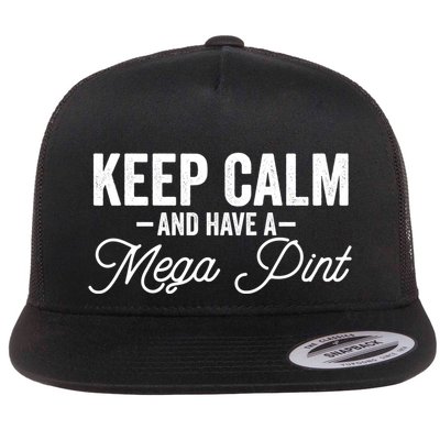 Keep Calm And Have A Mega Pint Gift Flatbill Hat