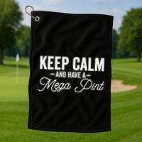 Keep Calm And Have A Mega Pint Gift Golf Towel