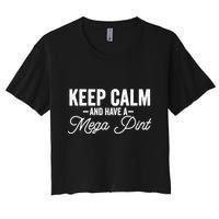Keep Calm And Have A Mega Pint Gift Crop Top
