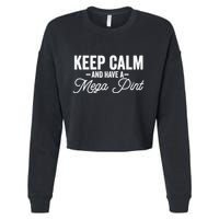Keep Calm And Have A Mega Pint Gift Cropped Pullover Crew