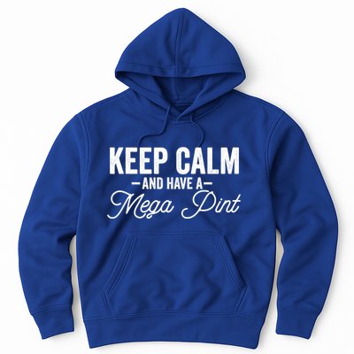 Keep Calm And Have A Mega Pint Gift Hoodie