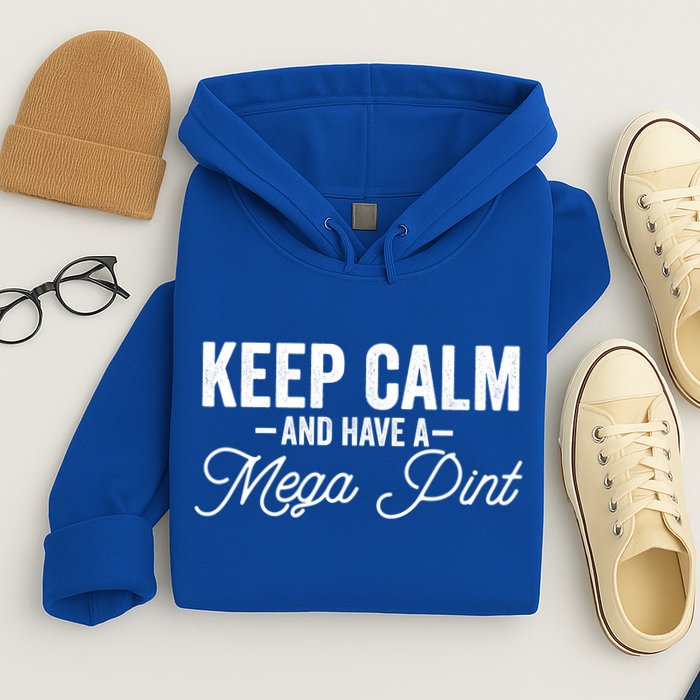 Keep Calm And Have A Mega Pint Gift Hoodie