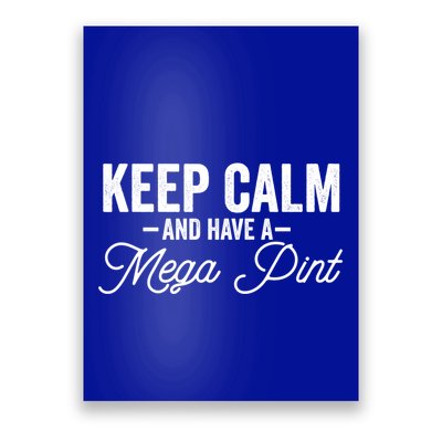 Keep Calm And Have A Mega Pint Gift Poster